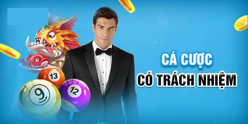 Cá cược lành mạnh giữ vững tinh thần trách nhiệm